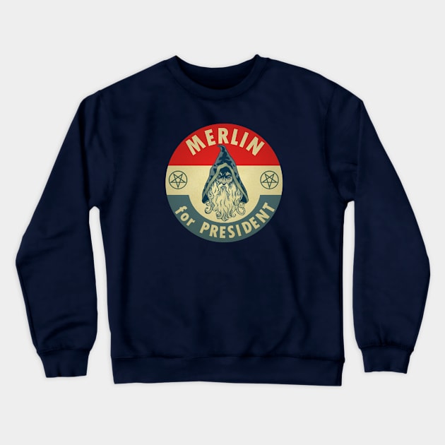 Merlin for President! Crewneck Sweatshirt by PersonOfMerit